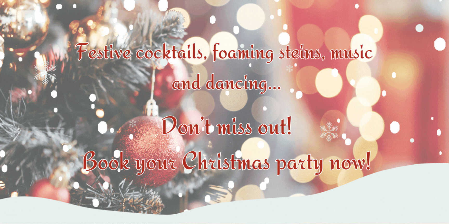 Festive cocktails, foaming steins, music and dancing... Don't miss out! Book your Christmas party now!